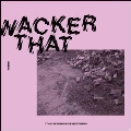Wacker That<限定盤>