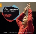 The Kristjan Jarvi Sound Project- Balkan Fever