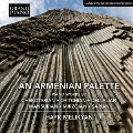 Armenian Palette 近現代アルメニアのピアノ作品集