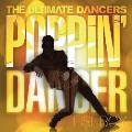 THE ULTIMATE DANCERS -POPIN' DANCER-