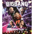 BIGBANG JAPAN DOME TOUR 2014～2015 "X"<初回限定仕様>