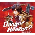 Danger Heaven? [CD+DVD]<初回限定生産/豪華盤>