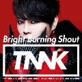 Bright Burning Shout<通常盤>