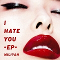 I HATE YOU -EP-<通常盤>