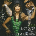 NOT OVER feat.HOKT & BIG RON  [CD+DVD]