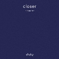 closer c/w silhouette<限定盤>