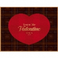 You're My Valentine [CD+Blu-ray Disc]<豪華盤/初回生産限定盤>