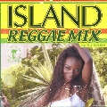ISLAND REGGAE MIX by DJ BANA