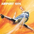 「エアポート'75」オリジナル サウンドトラック<期間限定盤>