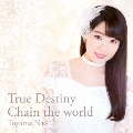 True Destiny/Chain the world<通常盤>