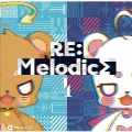 RE:Melodics I