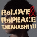 ReLOVE & RePEACE [CD+DVD]<初回限定盤B>