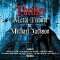 THRILLER - A METAL TRIBUTE TO MICHAEL JACKSON(8月上旬～8月中旬発売予定)