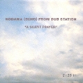 "A SILENT PRAYER"KODAMA(ECHO) FROM DUB STATION