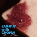 JAMMIN' with CHOPIN ～トリビュート・トゥ・ショパン～