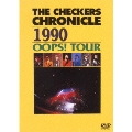 THE CHECKERS CHRONICLE 1990 OOPS!TOUR