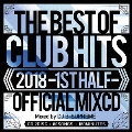 2018 THE BEST OF CLUB HITS OFFICIAL MIXCD -1st half-