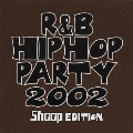 R&B/HIPHOP PARTY 2002 Shoop EDITION