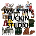 WALK INN FUCKIN STUDIO!