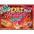 EXILE ATSUSHI SPECIAL NIGHT [3Blu-ray Disc+CD]