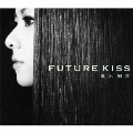 FUTURE KISS<通常盤>