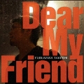 Dear My Friend