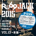 JACKMAN RECORDS COMPILATION ALBUM vol.13-青盤- RO69JACK 2015