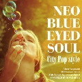 NEO BLUE EYED SOUL -CITY POP STYLE-