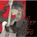 NO SLEEP TILL TOKYO [CD+DVD]<初回限定盤>