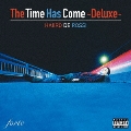 The Time Has Come (DELUXE)<完全限定生産盤>