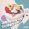 WHERE ARE YOU GOiNG?<通常盤>