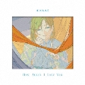 How Much I Love You [CD+グッズ]<初回限定盤>