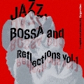 Jazz, Bossa and Reflections Vol.1<限定盤>