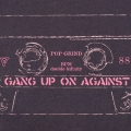 ギャングアップ オン アゲインスト