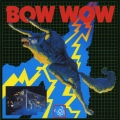 吼えろ！ＢＯＷ　ＷＯＷ