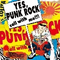 「YES, PUNK ROCK」 call with me!!!