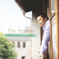 I'm home