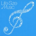 Life-Size Music ～いつまでも大切にしたいうた [洋楽カバー編]