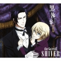 SHIVER (黒執事II盤) [CD+DVD]＜期間生産限定盤＞