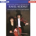 ラヴェル:ヴァイオリンとチェロのためのソナタ コダーイ:ヴァイオリンとチェロのためのデュオ