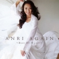 ANRI AGAIN ～Best Of Myself～＜生産限定盤＞