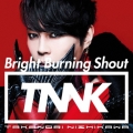 Bright Burning Shout＜通常盤＞