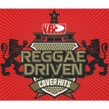 VP プレゼンツ レゲエ・ドリヴン～カヴァー・ヒッツ＜期間限定特別価格盤＞