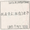 あなたに出会うまで - Until I Met You