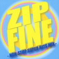 ZIPファイン ～NON-STOP SUPER HITS MIX～