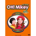 OH!Mikey 6th.