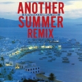 ANOTHER SUMMER REMIX