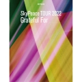 SkyPeace TOUR 2022 Grateful For [DVD+フォトブックレット+アクリルスタンド]＜初回生産限定盤＞