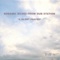 "A SILENT PRAYER"KODAMA(ECHO) FROM DUB STATION