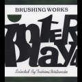 INTER PLAY 4-BRUSHING WORKS